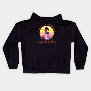 You are my Therapy and my Valentine Kids Hoodie
